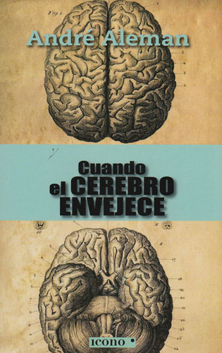 Cuando El Cerebro Envejece, De André Aleman. Editorial Codice Producciones Limitada, Tapa Blanda, Edición 2016 En Español