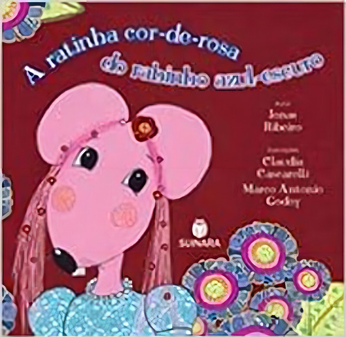 A Ratinha Cor-de-rosa Do Rabinho Azul-escuro, De Ribeiro, Jonatas. Editora Suinara, Capa Mole Em Português