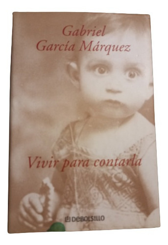 García Márquez.  Vivir Para Contarla