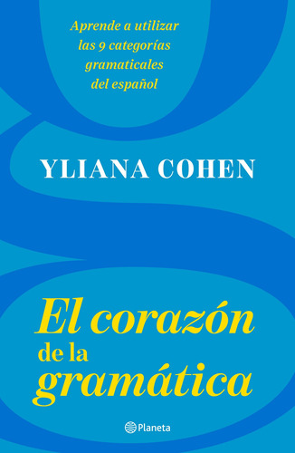 El corazón de la gramática, de Cohen, Yliana. Serie Fuera de colección Editorial Planeta México, tapa blanda en español, 2022