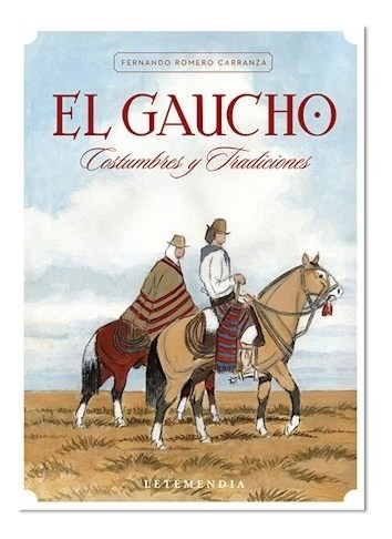 El Gaucho. Costumbres Y Tradiciones - Romero Carranza - #d