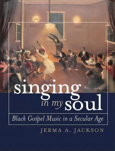 Singing In My Soul, De Jerma A. Jackson. Editorial University North Carolina Press, Tapa Blanda En Inglés