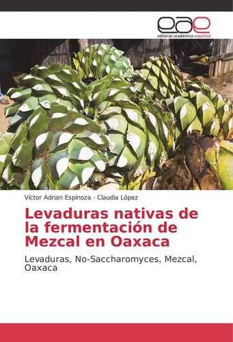 Libro: Levaduras Nativas Fermentación Mezcal Oax