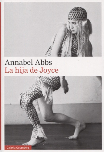 La Hija De Joyce, De Abbs, Annabel., Vol. 0. Editorial Galaxia Gutenberg, S.l., Tapa Blanda En Español, 2017