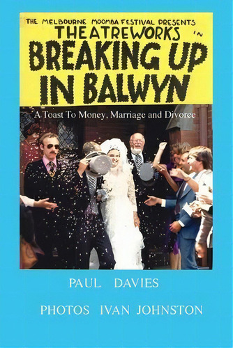 Breaking Up In Balwyn : A Toast To Money Marriage And Divorce, De Paul Michael Davies. Editorial Gondwana Press, Tapa Blanda En Inglés