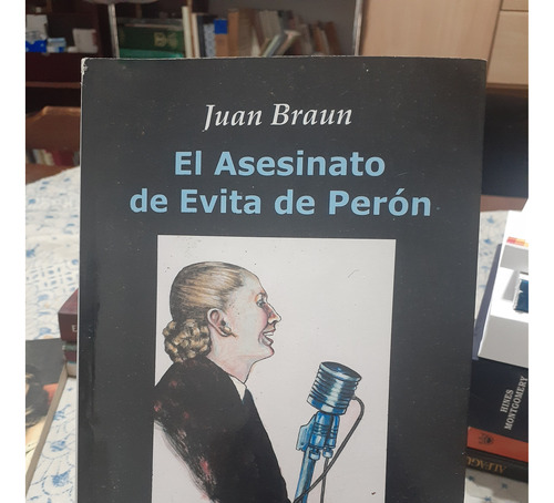Asesinato De Evita De Peron. Juan Braun. Marcelo H. Oliveri.