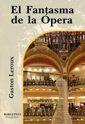 El Fantasma De La Opera - GASTON LEROUX - Roble Plus - GRADIFCO