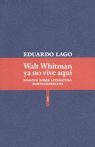 Libro Walt Whitman Ya No Vive Aquí. Ensayos Sobre Literatur