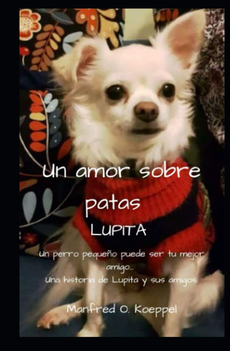 Libro: Un Amor Sobre Patas Lupita: Un Perro Pequeño Puede