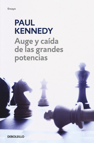 Auge Y Caãâda De Las Grandes Potencias, De Kennedy, Paul. Editorial Debolsillo, Tapa Blanda En Español