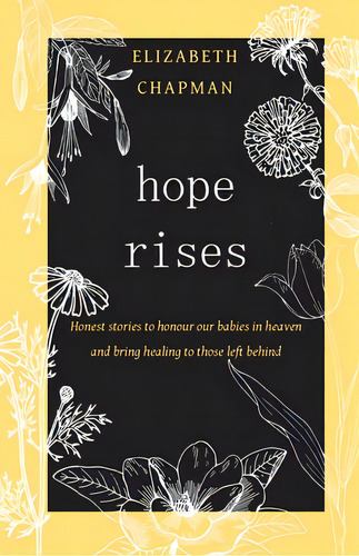 Hope Rises: Honest Stories To Honour Our Babies In Heaven And Bring Healing To Those Left Behind, De Chapman, Elizabeth. Editorial Lightning Source Inc, Tapa Blanda En Inglés