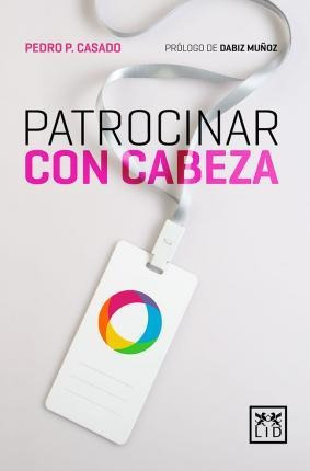 Patrocinar Con Cabeza - Casado Torres, Pedro P. (original)