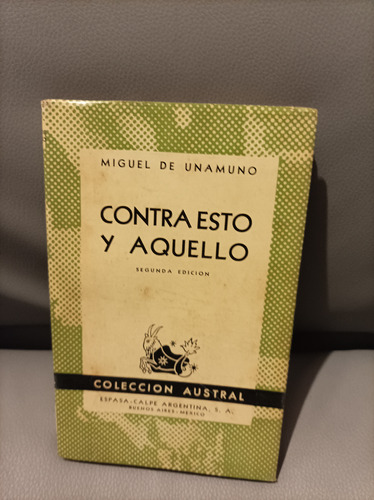 Contra Esto Y Aquello. Miguel De Unamuno. Austral Colección 