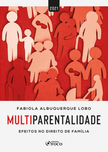 Multiparentalidade: Efeitos No Direito De Família - 1ª Ed, De Lobo, Fabiola Albuquerque. Editora Foco Editora, Capa Mole Em Português