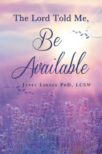 The Lord Told Me, Be Available. , De Lerner, Janet. Editorial Page Pub, Tapa Blanda En Inglés