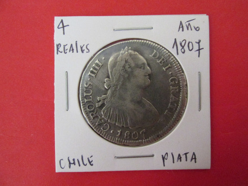 Moneda Chile 4 Reales Plata Colonia Española Año 1807 Escasa