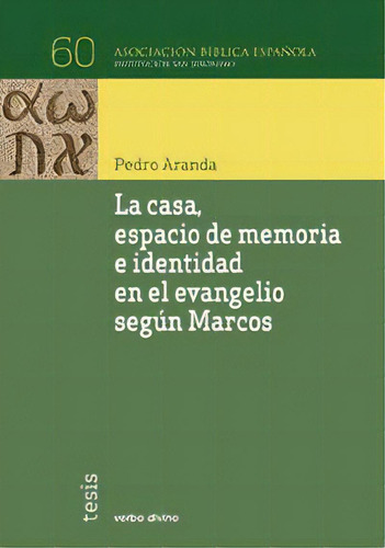 La Casa, Espacio De Memoria E Identidad En El Evangelio Segãâºn Marcos, De Aranda Garrido, Pedro. Editorial Editorial Verbo Divino, Tapa Blanda En Español