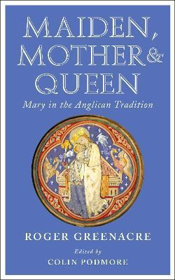 Libro Maiden, Mother And Queen : Mary In The Anglican Tra...