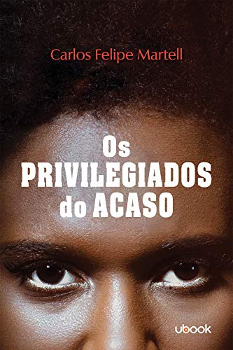 Libro Privilegiados Do Acaso Os De Martell Carlos Felipe Ub