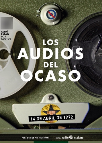 Audios Del Ocaso. 14 De Abril De 1972, Los - Esteban Perroni