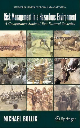 Risk Management In A Hazardous Environment : A Comparative Study Of Two Pastoral Societies, De Michael Bollig. Editorial Springer-verlag New York Inc., Tapa Dura En Inglés