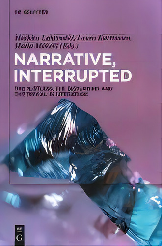 Narrative, Interrupted : The Plotless, The Disturbing And The Trivial In Literature, De Markku Lehtimaki. Editorial De Gruyter, Tapa Dura En Inglés