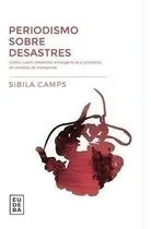 Comprar Periodismo Sobre Desastres - Camps, Sibila (papel)