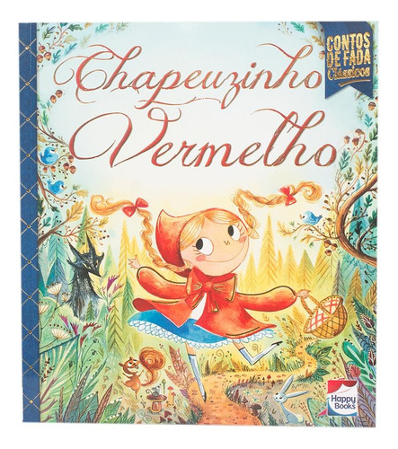 Contos de Fada Clássicos: Chapeuzinho, de Hewat, Katie. Editorial Happy Books Editora Ltda., capa mole em português, 2017