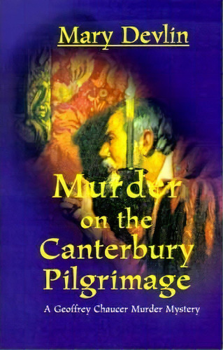 Murder On The Canterbury Pilgrimage, De Mary Devlin. Editorial Writers Club Press, Tapa Blanda En Inglés