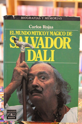 El Mundo Mítico Y Mágico De Salvador Dalí - Carlos Rojas