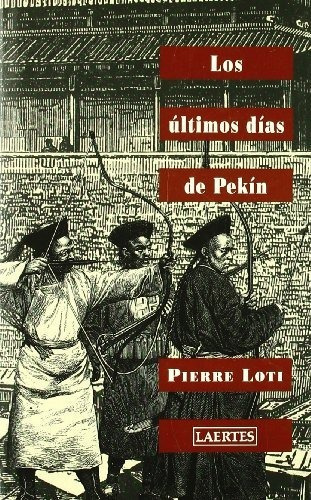 Libro Los Ultimos Dias De Pekin  De Loti Pierre