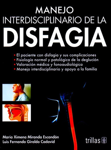 Manejo interdisciplinario de la disfagia, de •	MIRANDA ESCANDON, MARIA XIMENA •	GIRALDO CADAVID, LUIS FERNANDO., vol. 1. Editorial Trillas, tapa blanda en español, 2016