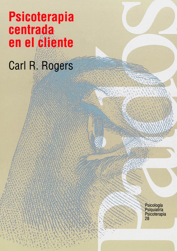 Psicoterapia centrada en el cliente, de Rogers, Carl R.. Serie Psicología Psiquiatría Psicoterapia Editorial Paidos México, tapa blanda en español, 2013