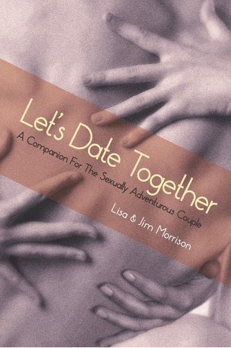 Libro: Lets Date Together: A Companion For The Sexually