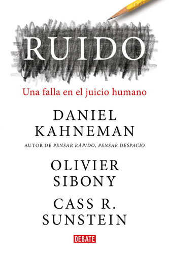 Ruído: Una falla en el juicio humano, de Kahneman, Daniel / Sibony, Olivier / R. Sustein, Cass. Debate Editorial Debate, tapa blanda en español, 2021