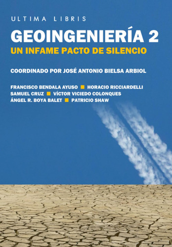 Geoingeniería 2: Un Infame Pacto De Silencio (ultima Libris)