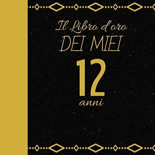 Libro: Il Libro Doro Dei Miei 12 Anni: Regalo Per Compleann