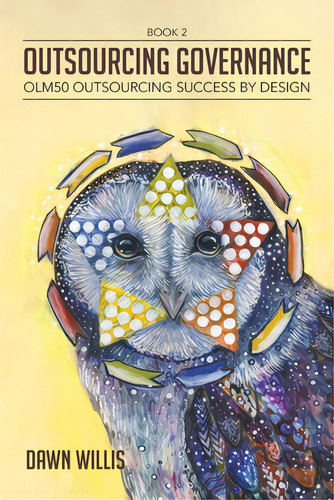Outsourcing Governance: Olm50 Outsourcing Success By Design, De Willis, Dawn. Editorial Tellwell Talent, Tapa Blanda En Inglés
