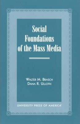 Libro Social Foundations Of The Mass Media - Walter M. Br...