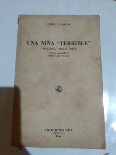 Una Niña Terrible Del Año 1946 - Pierre De Saxel