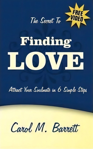 The Secret To Finding Love, De Carol M. Barrett. Editorial Authorhouse, Tapa Blanda En Inglés