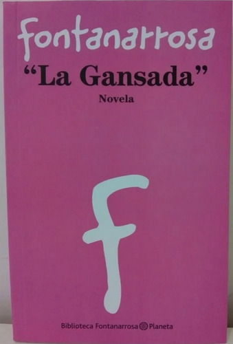 La Gansada - Roberto Fontanarrosa - Ed. Planeta