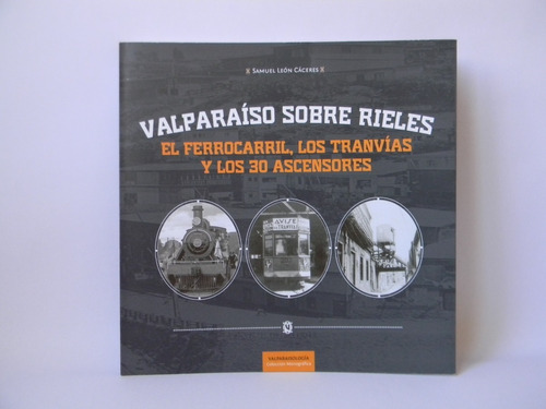 Valparaíso Sobre Rieles Tranvías Ascensores Firmado S. León