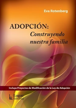 Adopción Construyendo Nuestra Familia Eva Rotenberg (lu)