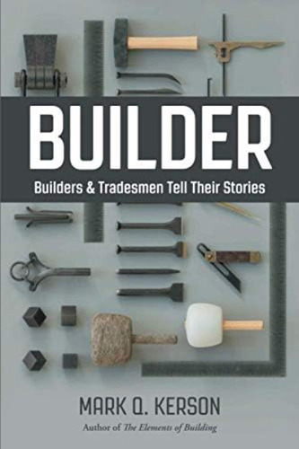 Libro: Builder: Builders & Tradesmen Tell Their Stories