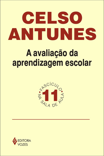 Avaliação da aprendizagem escolar Fascículo 11, de Antunes, Celso. Série Na sala de aula Editora Vozes Ltda., capa mole em português, 2013