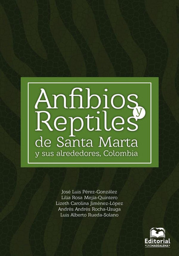 Anfibios Y Reptiles De Santa Marta, De Luis Rueda
