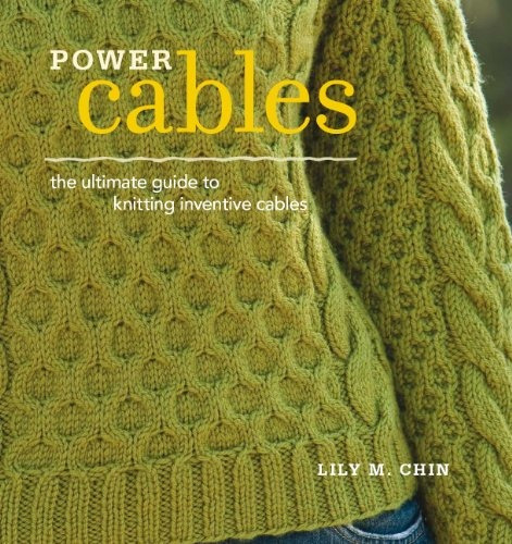 Power Cables The Ultimate Guide To Knitting Inventive Cables