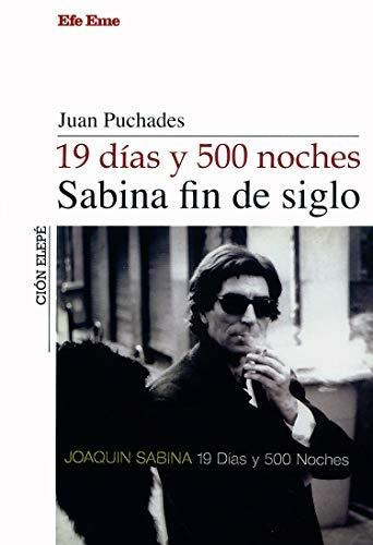 19 Días Y 500 Noches - Sabina Fin De Siglo - Juan Puchades