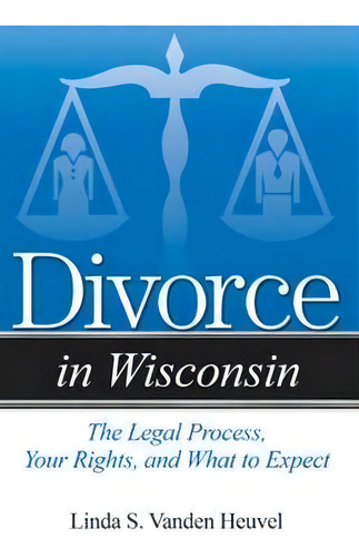 Divorce In Wisconsin, De Linda S Vanden Heuvel. Editorial Addicus Books, Tapa Blanda En Inglés